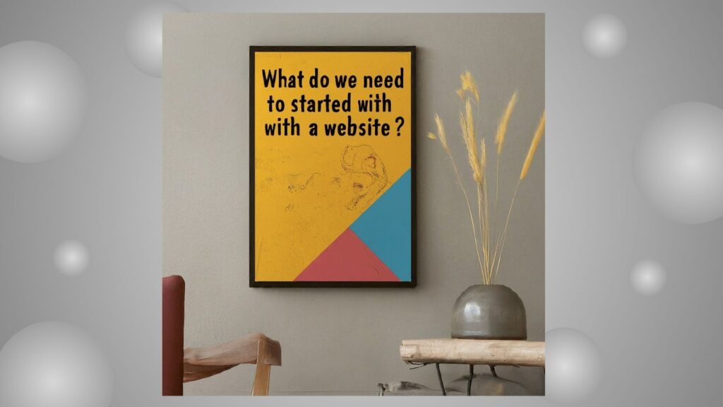 What-do-we-need-to-get-started-with-creating-a-website