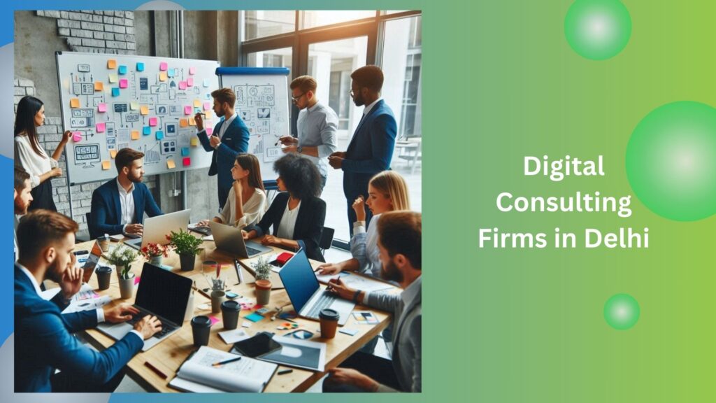 Elevating Digital Transformation with Leading Digital Consulting Firms in Delhi